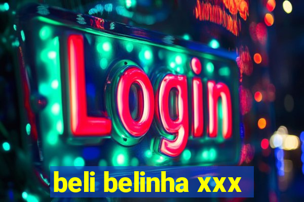 beli belinha xxx